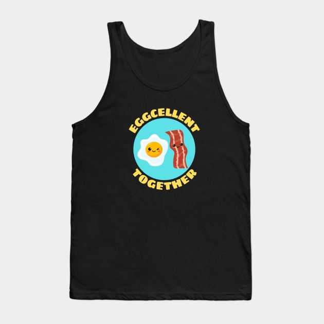 Eggcellent Together | Bacon And Egg Pun Tank Top by Allthingspunny